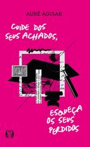 Livro - Cuide dos seus achados, esqueça os seus perdidos