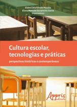 Livro - Cultura escolar, tecnologias e práticas: perspectivas históricas e contemporâneas Livro - Cultura escolar, tecnologias e práticas: perspectivas históricas e contemporâneas