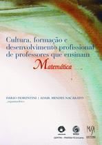 Livro - Cultura, Formação e Desenvolvimento Profissional de Professores que Ensinam Matemática Livro - Cultura, Formação e Desenvolvimento Profissional de Professores que Ensinam Matemática