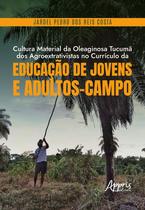 Livro - Cultura Material da Oleaginosa Tucumã dos Agroextrativistas no Currículo da Educação de Jovens e Adultos-Campo Livro - Cultura Material da Oleaginosa Tucumã dos Agroextrativistas no Currículo da Educação de Jovens e Adultos-Campo