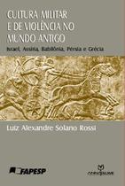 Livro - Cultura militar e de violência no mundo antigo: Israel, Assíria, Babilônia, Pérsia e Grécia