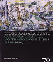 Livro Cultura Politica No Tempo Dos Filipes - Edicoes 70 - Almedina