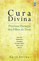 Livro cura divina - preciosa herança dos filhos de deus keith bailey Livro cura divina - preciosa herança dos filhos de deus keith bailey