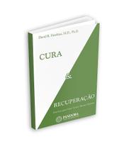 Livro Cura e Recuperação - Um Guia Completo para Curar Corpo, Mente e Espírito