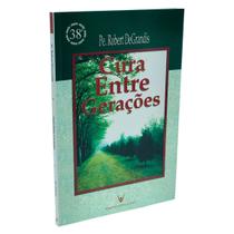 Livro Cura Entre Gerações - Padre Robert DeGrandis