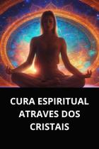 Livro cura espiritual atraves dos cristais