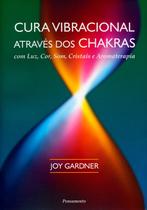 Livro - Cura Vibracional Através dos Chakras