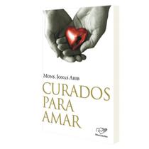Livro Curados Para Amar - Mons. Jonas Abib