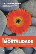 Livro - Curar para a imortalidade Livro - Curar para a imortalidade