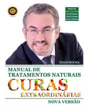 Livro Curas Extraordinárias Manual De Tratamentos Naturais Tiago Rocha