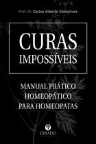Livro - Curas Impossíveis - Manual Prático Homeopático para Homeopata Livro - Curas Impossíveis - Manual Prático Homeopático para Homeopata