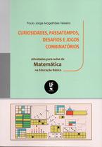 Livro - Curiosidades, Passatempos, desafios e Jogos Combinatórios: Atividades para aulas de Matemática na Educação Básica