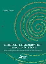 Livro - Currículo e livro didático da educação básica: contribuições para a formação do licenciando em ciências biológicas