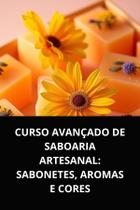Livro curso avançado de saboaria artesanal sabonetes, aromas e cores