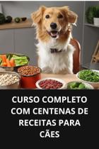 Livro curso completo com centenas de receitas para cães