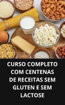 Livro curso completo com centenas de receitas sem gluten e sem lactose