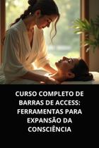 LIvro Curso Completo de Barras de Access Ferramentas para Expansão da Consciência