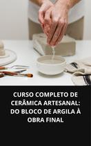 Livro Curso Completo De Cerâmica Artesanal Do Bloco De Argila À Obra Final
