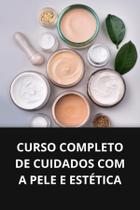 Livro curso completo de cuidados com a pele e estética - DUKE EDITORA