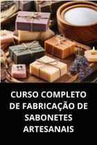 Livro curso completo de fabricação de sabonetes artesanais Livro curso completo de fabricação de sabonetes artesanais