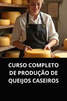 Livro curso completo de produção de queijos caseiros