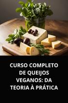 Livro curso completo de queijos veganos da teoria à prática