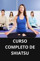 Livro curso completo de shiatsu Livro curso completo de shiatsu
