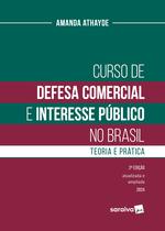 Livro - Curso de Defesa Comercial e Interesse Público no Brasil: Teoria e Prática - 2 edição.2024