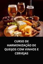 Livro curso de harmonização de queijos com vinhos e cervejas - DUKE EDITORA
