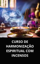 Livro curso de harmonização espiritual com incensos