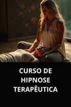 Livro curso de hipnose terapêutica - DUKE EDITORA Livro curso de hipnose terapêutica - DUKE EDITORA