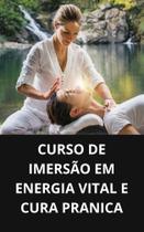Livro curso de imersão em energia vital e cura pranica