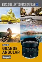 Livro - Curso de Lentes Fotográficas - Aula de Grande Angular Livro - Curso de Lentes Fotográficas - Aula de Grande Angular