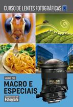 Livro - Curso de Lentes Fotográficas - Aula de Macro e Especiais Livro - Curso de Lentes Fotográficas - Aula de Macro e Especiais