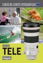 Livro - Curso de Lentes Fotográficas - Aula de Tele Livro - Curso de Lentes Fotográficas - Aula de Tele