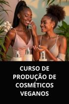Livro curso de produção de cosméticos veganos