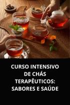 Livro curso intensivo de chás terapêuticos