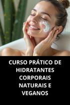 LIVRO Curso Prático de Hidratantes Corporais Naturais e Veganos
