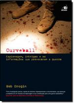 Livro - Curveball Espionagem Intrigas E As Informacoes Que Levaram A