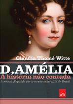 Livro - D. Amélia – A história não contada