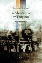 Livro Da Alemanha aos trópicos: identidades judaicas... - Eduel