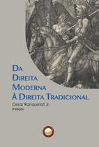 Livro - Da Direita Moderna À Direita Tradicional Livro - Da Direita Moderna À Direita Tradicional