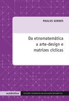 Livro - Da etnomatemática a arte-design e matrizes cíclicas