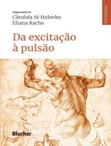 Livro - Da Excitacao A Pulsao - EDGARD BLUCHER Livro - Da Excitacao A Pulsao - EDGARD BLUCHER