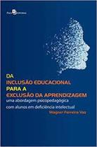 Livro Da Inclusao Educacional Para A Exclusao - PACO EDITORIAL