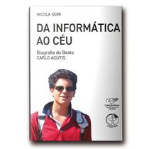 Livro Da Informática ao Céu: Biografia do Beato Carlo Acutis - Nicola Gori - Canção nova