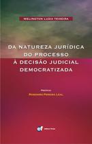 Livro - Da natureza jurídica do processo a decisão judicial democratizada
