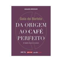 Livro Da Origem ao Café Perfeito 6ª edição