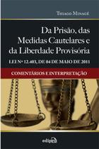Livro - Da prisão, das medidas cautelares e da liberdade provisória - Lei 12.403 de 04 de maio de 2011: Cometários e interpretação