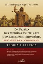 Livro - Da prisão, das medidas cautelares e da liberdade provisória - Lei 12.403 de 04 de maio de 2011: Teoria e prática